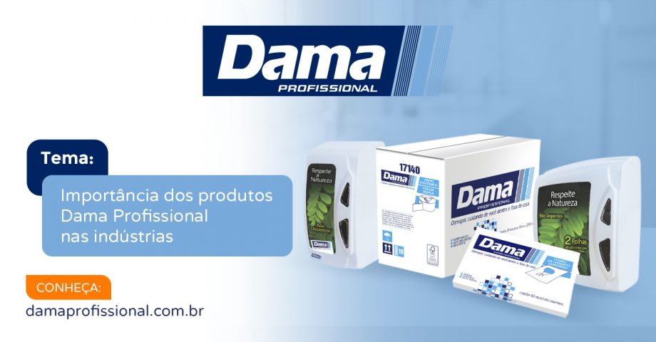 Import&acirc;ncia dos produtos Dama Profissional nas ind&uacute;strias