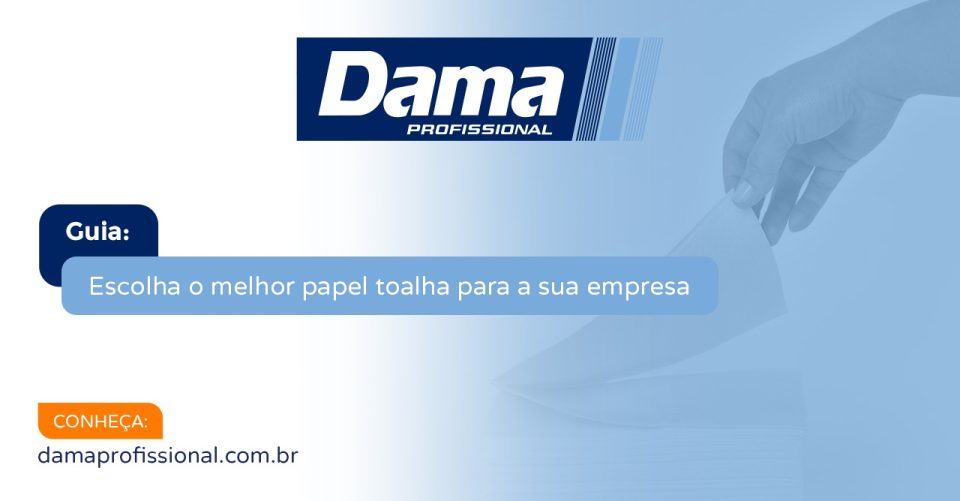 Guia: escolha o melhor papel toalha para a sua empresa