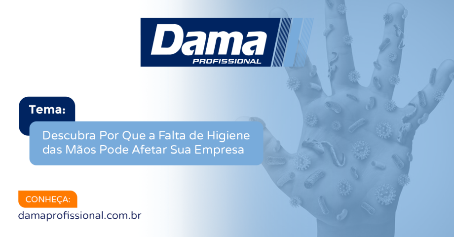 Descubra Por Que a Falta de Higiene das M&atilde;os Pode Afetar Sua Empresa