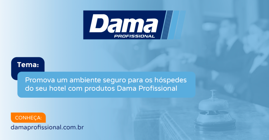 Promova um ambiente seguro para os h&oacute;spedes do seu hotel com produtos Dama Profissional